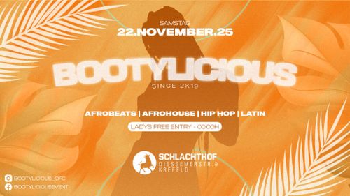 BOOTYLICIOUS @ Schlachthof Krefeld - 22.11.25 Afrobeats, Afrohouse, HipHop & Latin