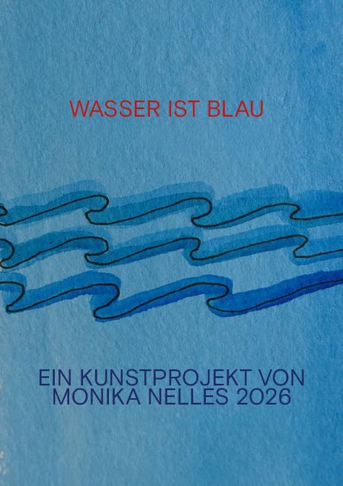 WASSER IST BLAU : Ausstellung