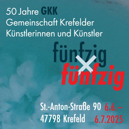 fünfzig x fünfzig – Jubiläumsausstellung der Gemeinschaft Krefelder Künstlerinnen und Künstler e.V. (GKK)