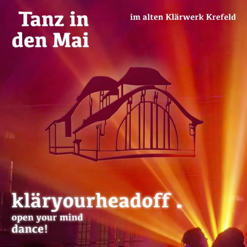 Tanz in den Mai: kläryourheadoff. Open your mind. dance!